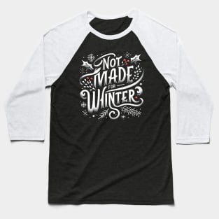 Not Made For Winter Funny Christmas Baseball T-Shirt